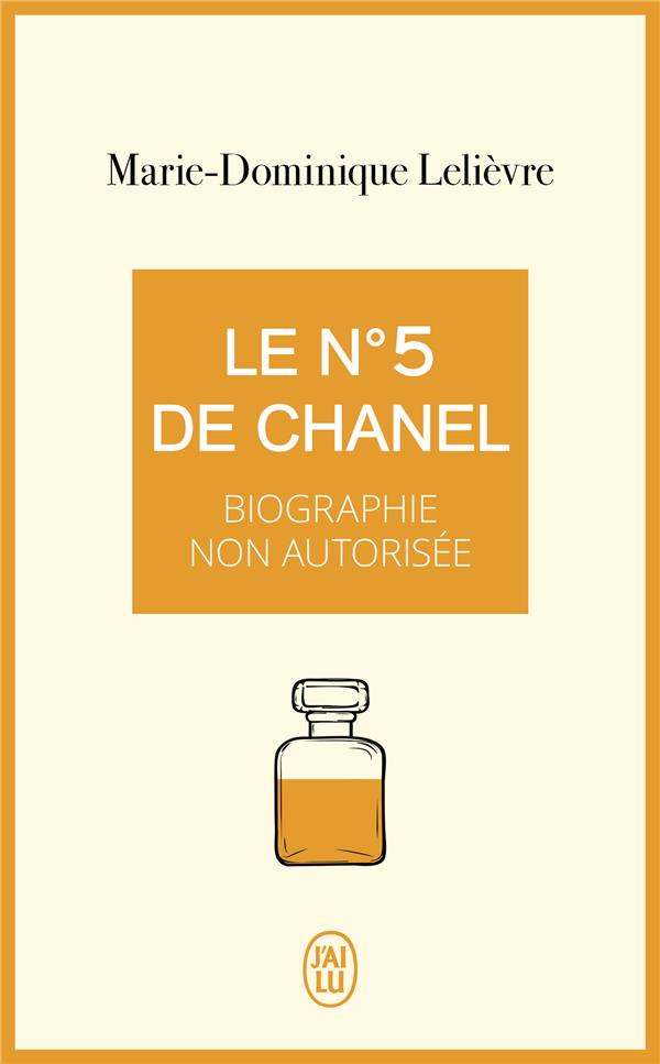 LE N° 5 DE CHANEL  -  BIOGRAPHIE NON AUTORISEE - LELIEVRE M-D. - J'AI LU