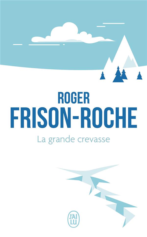 LA GRANDE CREVASSE - FRISON-ROCHE ROGER - J'AI LU