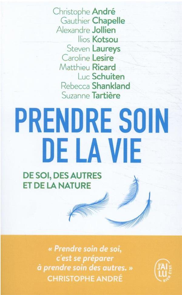 PRENDRE SOIN DE LA VIE : DEL SOL, DES AUTRES, DE LA NATURE - COLLECTIF - J'AI LU