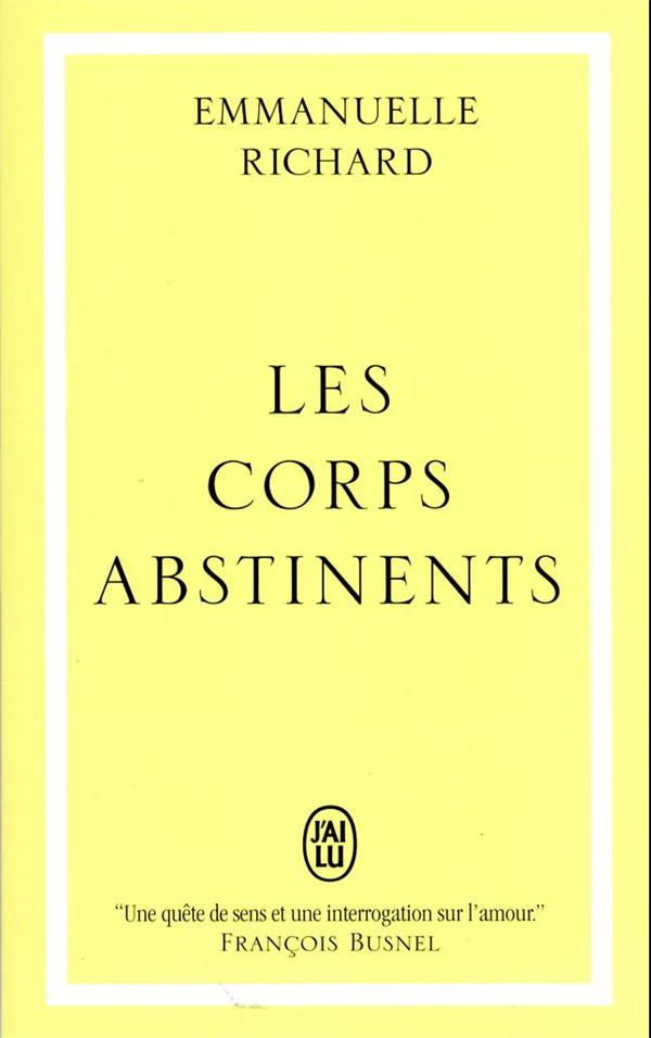 LES CORPS ABSTINENTS - RICHARD EMMANUELLE - J'AI LU