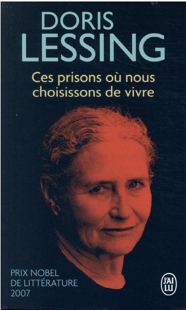 CES PRISONS OU NOUS CHOISISSONS DE VIVRE - LESSING DORIS - J'AI LU