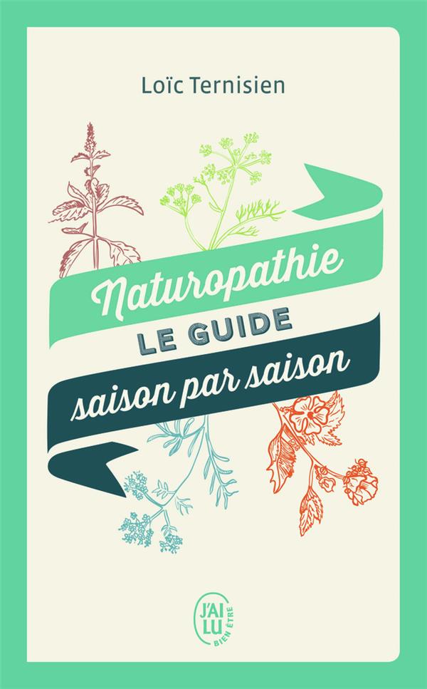 NATUROPATHIE  -  LE GUIDE SAISON PAR SAISON - TERNISIEN LOIC - J'AI LU