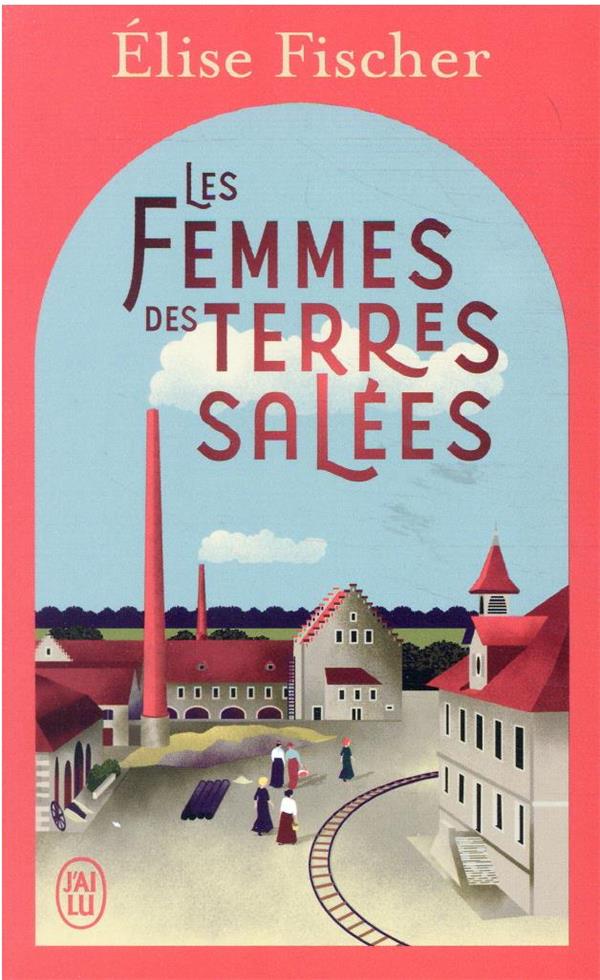 LES FEMMES DES TERRES SALEES TOME 1 - FISCHER ELISE - J'AI LU