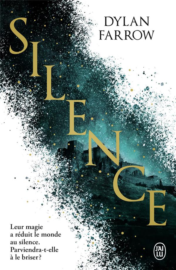 SILENCE TOME 1 : SILENCE - FARROW DYLAN - J'AI LU