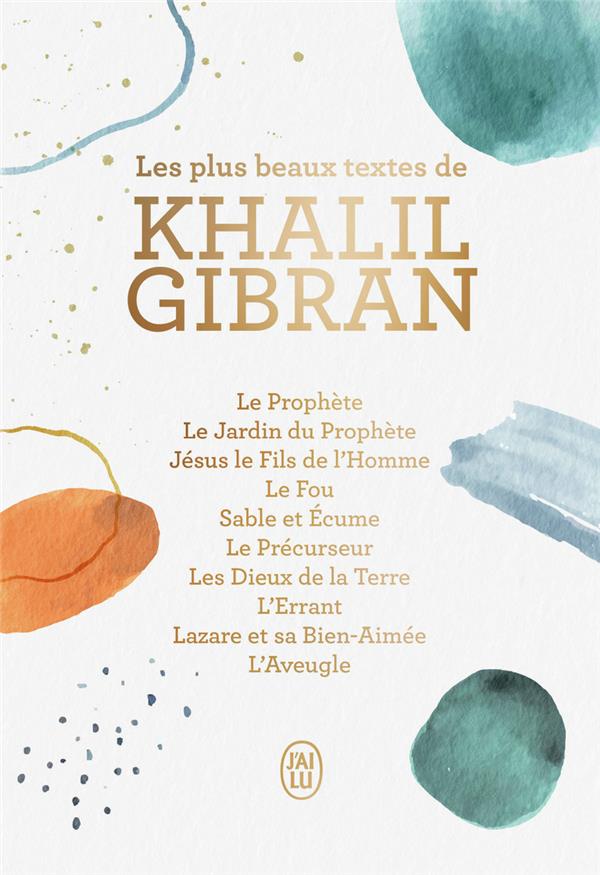 LES PLUS BEAUX TEXTES DE KHALIL GIBRAN - GIBRAN/DAHDAH - J'AI LU