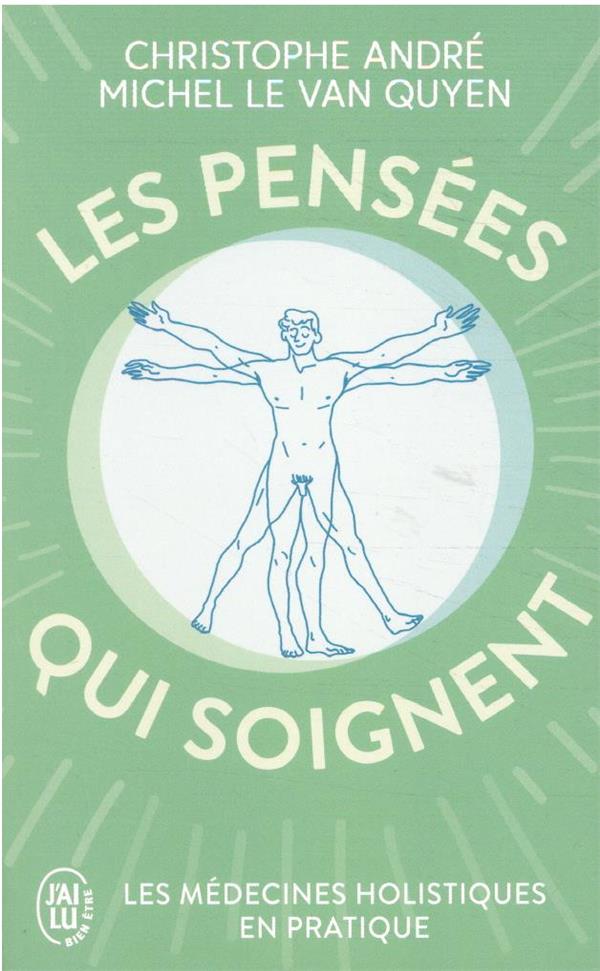 LES PENSEES QUI SOIGNENT  -  LES MEDECINES HOLISTIQUES EN PRATIQUE - LE VAN QUYEN/ANDRE - J'AI LU