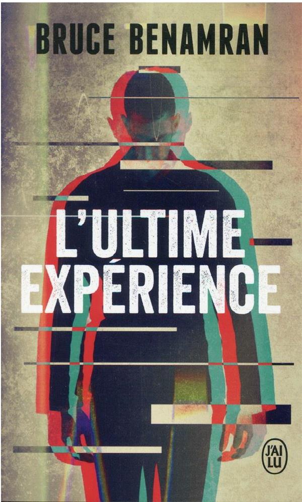 L'ULTIME EXPERIENCE - BENAMRAN BRUCE - J'AI LU