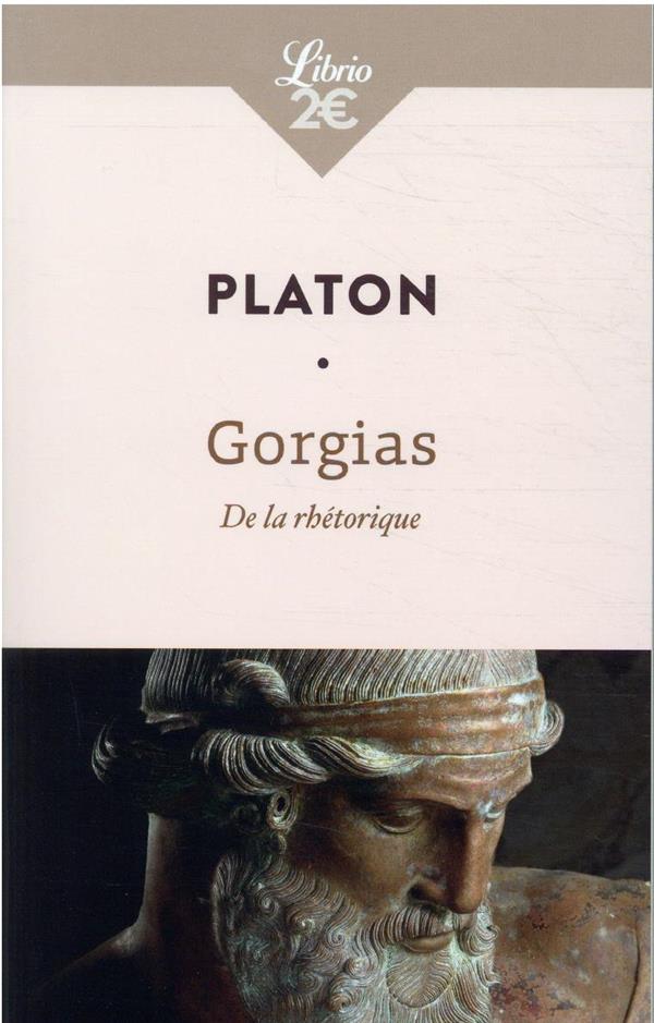 GORGIAS, DE LA RHETORIQUE - PLATON - J'AI LU