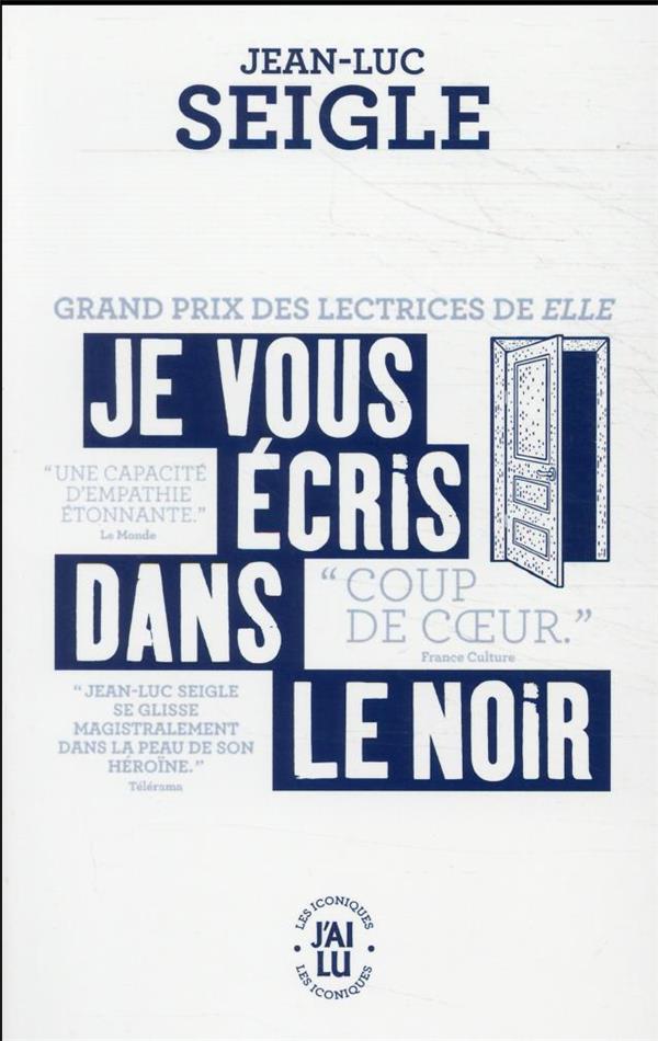 JE VOUS ECRIS DANS LE NOIR  -  IPHIGENIE, OU LES EFFETS DE LA CHASSE - SEIGLE JEAN-LUC - J'AI LU