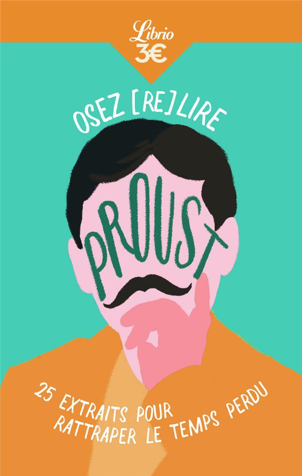 OSEZ (RE)LIRE PROUST : 25 EXTRAITS POUR RATTRAPER LE TEMPS PERDU - JACQUELIN ALICE - J'AI LU