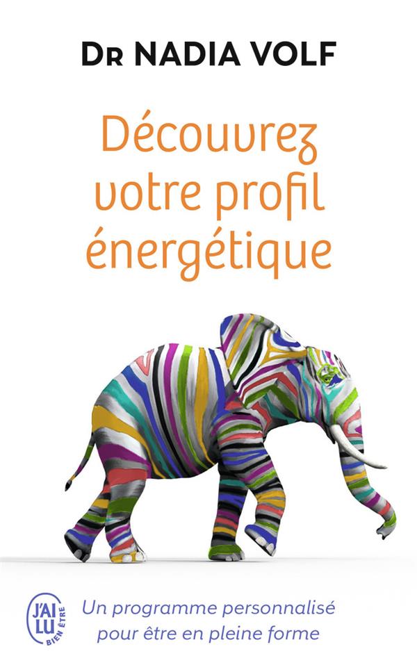 DECOUVREZ VOTRE PROFIL ENERGETIQUE : UN PROGRAMME PERSONNALISE POUR ETRE EN PLEINE FORME - VOLF/DIMBERTON - J'AI LU DECOUVREZ VOTRE PROFIL ENERGETIQUE : UN PROGRAMME PERSONNALISE POUR ETRE EN PLEINE FORME - VOLF/DIMBERTON - J'AI LU