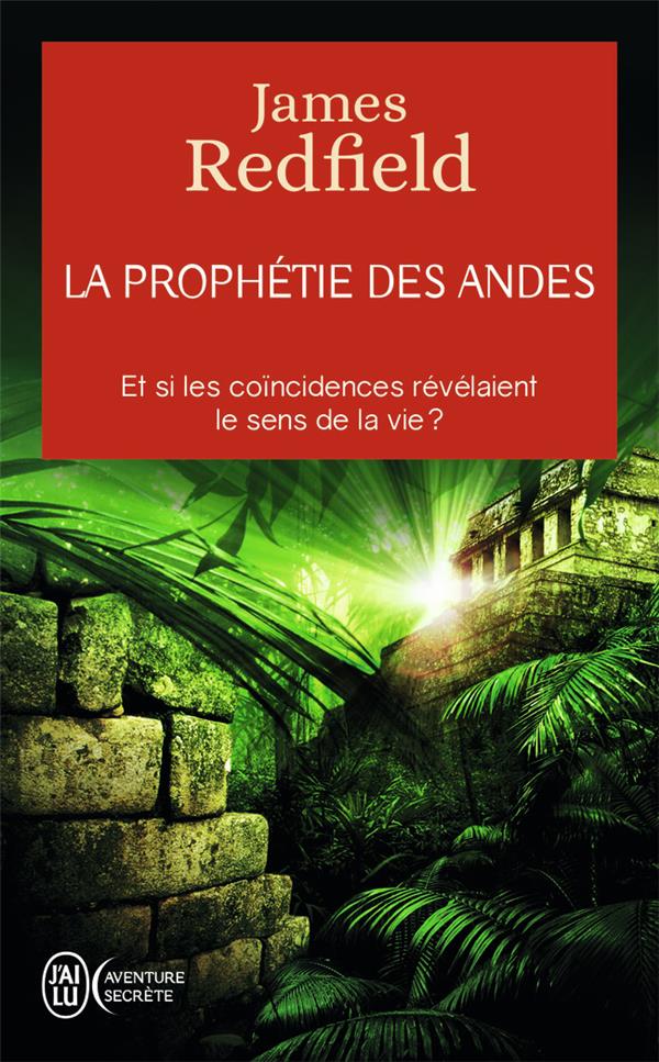 LA PROPHETIE DES ANDES  -  ET SI LES COINCIDENCES REVELAIENT LE SENS DE LA VIE ? - REDFIELD JAMES - J'AI LU