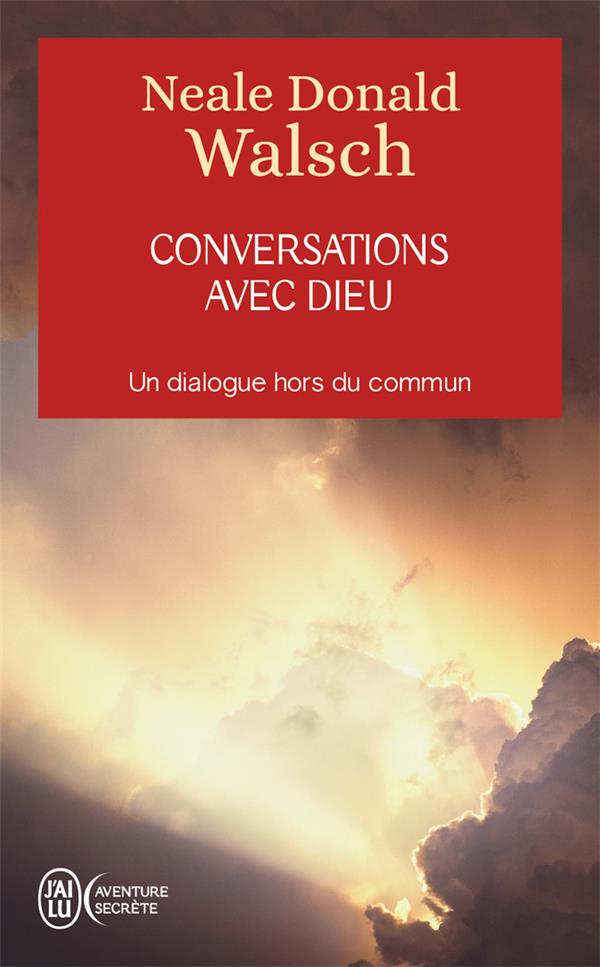 CONVERSATIONS AVEC DIEU - WALSCH NEALE DONALD - J'AI LU