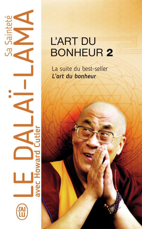 L'ART DU BONHEUR TOME 2  -  LA SUITE DU BEST-SELLER, L'ART DU BONHEUR - DALAI-LAMA (XIV) [T - J'AI LU