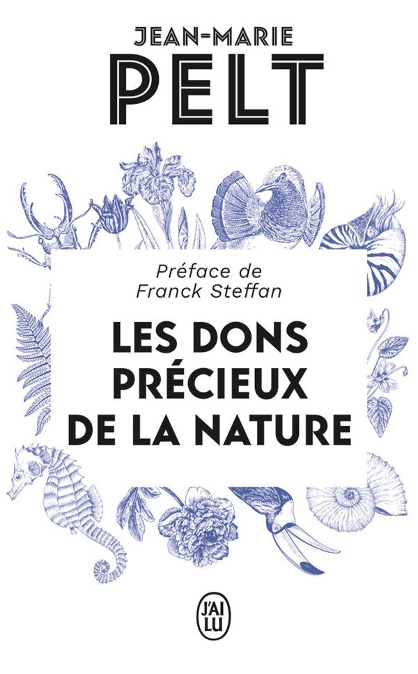 LES DONS PRECIEUX DE LA NATURE - PELT JEAN-MARIE - J'AI LU