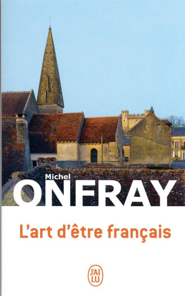 L'ART D'ETRE FRANCAIS - ONFRAY MICHEL - J'AI LU