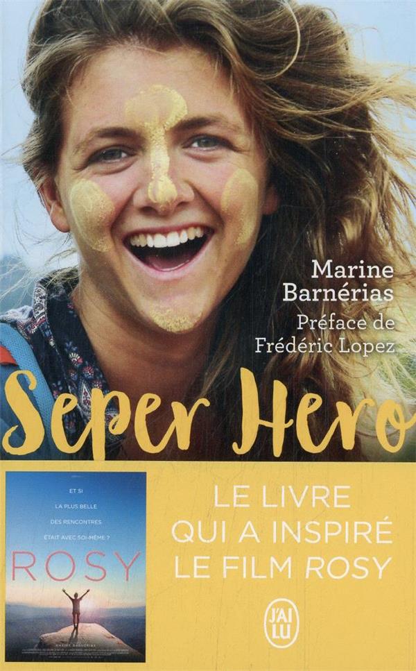 SEPER HERO : LE VOYAGE INTERDIT QUI A DONNE DU SENS A MA VIE - BARNERIAS/LOPEZ - J'AI LU