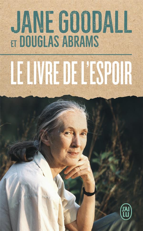 LE LIVRE DE L'ESPOIR - ABRAMS/GOODALL - J'AI LU LE LIVRE DE L'ESPOIR - ABRAMS/GOODALL - J'AI LU
