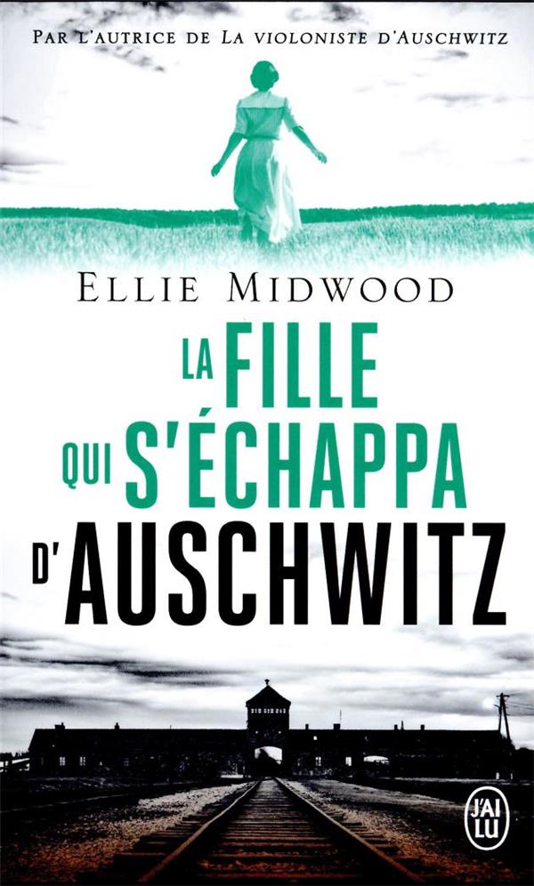 LA FILLE QUI S'ECHAPPA D'AUSCHWITZ - MIDWOOD ELLIE - J'AI LU