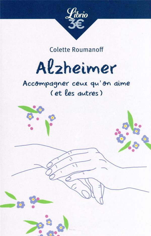 ALZHEIMER : ACCOMPAGNER CEUX QU'ON AIME (ET LES AUTRES) - ROUMANOFF/TRIVALLE - J'AI LU