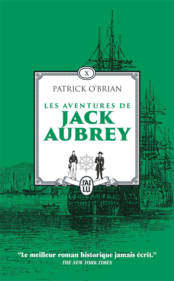 LES AVENTURES DE JACK AUBREY TOME 10 : LES CENT JOURS  -  PAVILLON AMIRAL  -  LE VOYAGE INACHEVE DE JACK AUBREY - O-BRIAN PATRICK - J'AI LU