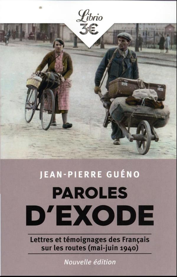 PAROLES D'EXODE : LETTRES ET TEMOIGNAGES DES FRANCAIS SUR LES ROUTES (MAI-JUIN 1940) - GUENO JEAN-PIERRE - J'AI LU