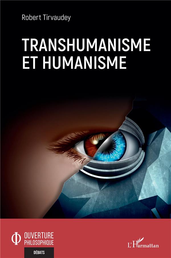 TRANSHUMANISME ET HUMANISME - TIRVAUDEY ROBERT - L'HARMATTAN