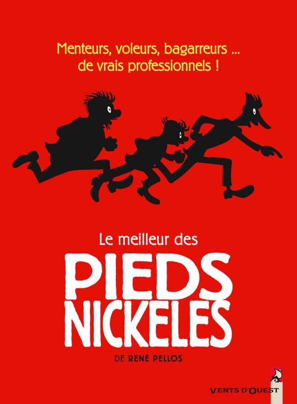 LE MEILLEUR DES PIEDS NICKELES TOME 1 -  MENTEURS, VOLEURS, BAGARREURS... DE VRAIS PROFESSIONNELS ! - PELLOS RENE - VENTS D'OUEST