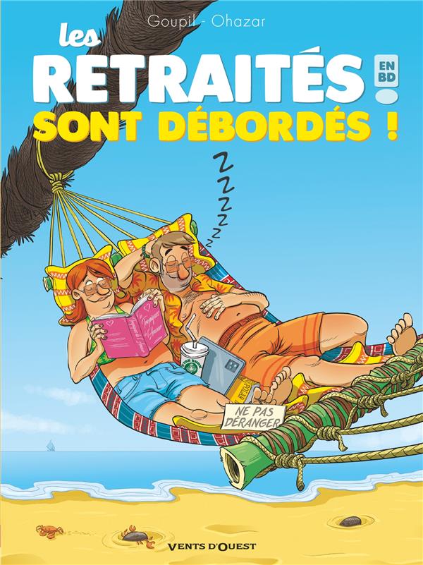 LES RETRAITES EN BD TOME 4 : LES RETRAITES SONT DEBORDES ! - GOUPIL/OHAZAR - VENTS D'OUEST