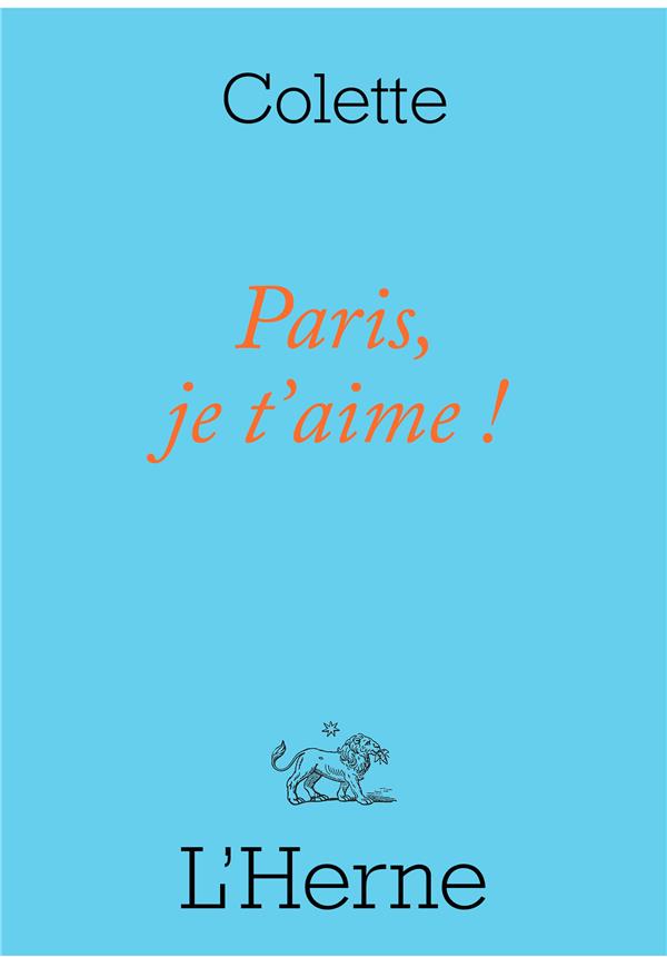 PARIS JE T'AIME ! - COLETTE - L'HERNE