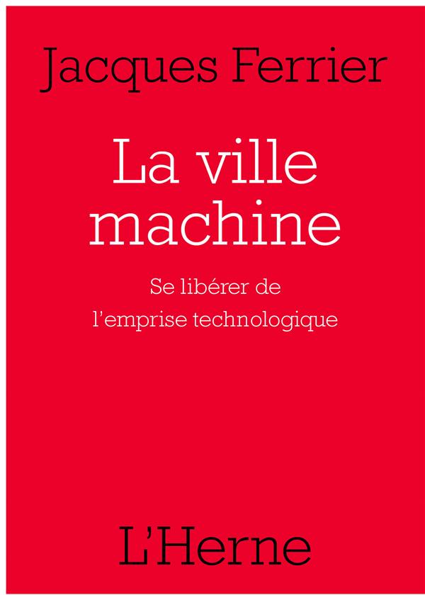 LA VILLE MACHINE - FERRIER JACQUES - L'HERNE