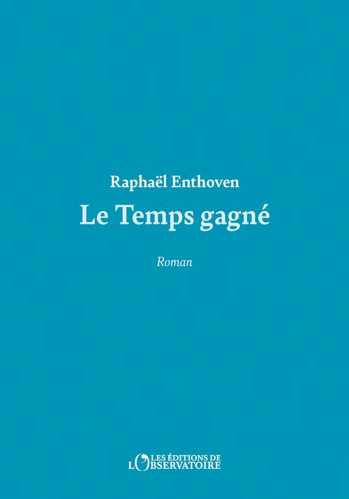 LE TEMPS GAGNE - ENTHOVEN RAPHAEL - L'OBSERVATOIRE