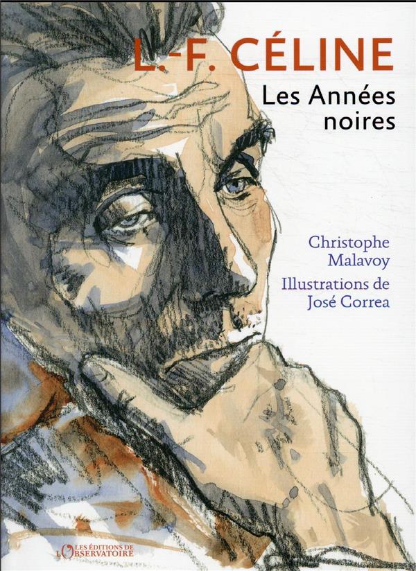 L-F CELINE : LES ANNEES NOIRES - MALAVOY/CORREA - L'OBSERVATOIRE L-F CELINE : LES ANNEES NOIRES - MALAVOY/CORREA - L'OBSERVATOIRE