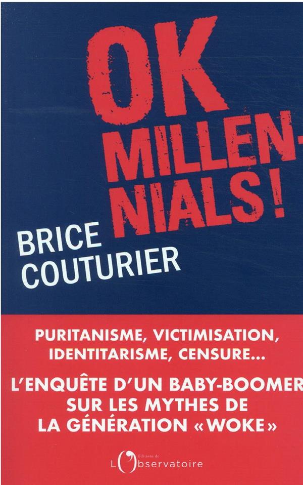 OK MILLENNIALS ! - PURITANISME, VICTIMISATION, IDENTITARISME, CENSURE...L'ENQUETE D'UN  BABY BOOMER - COUTURIER BRICE - L'OBSERVATOIRE