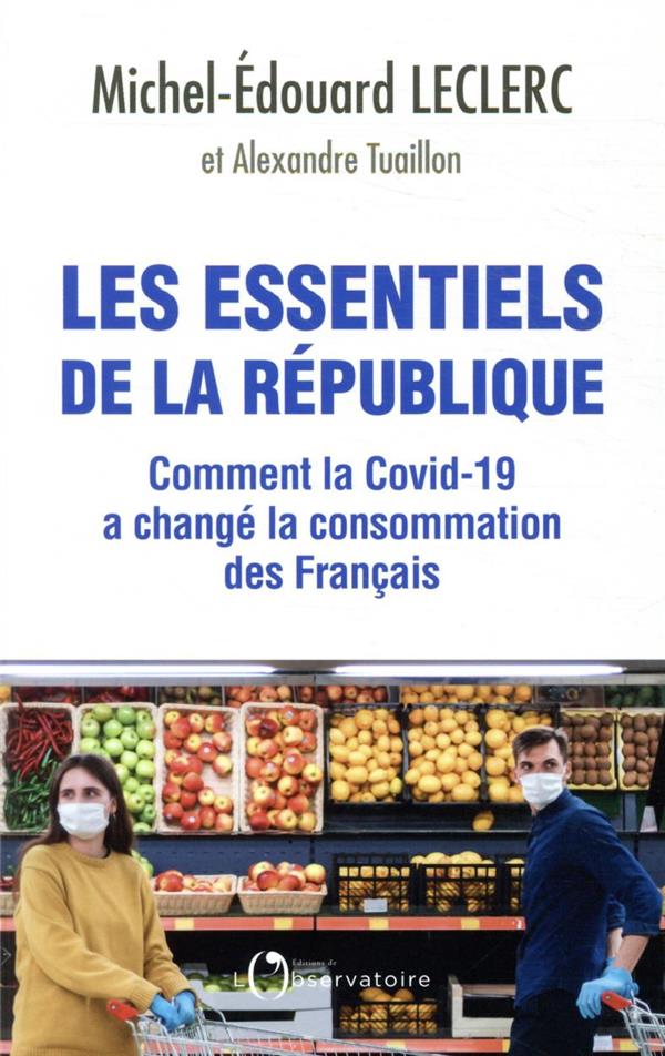 LES ESSENTIELS DE LA REPUBLIQUE  -  COMMENT LA COVID-19 A CHANGE LA CONSOMMATION DES FRANCAIS - LECLERC M-E. - L'OBSERVATOIRE