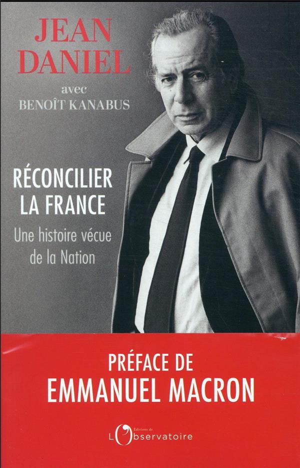 RECONCILIER LA FRANCE : UNE HISTOIRE VECUE DE LA NATION - DANIEL/KANABUS - L'OBSERVATOIRE