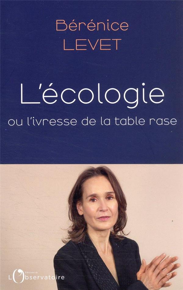 L'ECOLOGIE OU L'IVRESSE DE LA TABLE RASE - LEVET BERENICE - L'OBSERVATOIRE