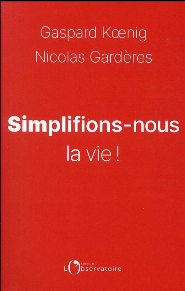 SIMPLIFIONS-NOUS LA VIE ! - KOENIG/GARDERES - L'OBSERVATOIRE