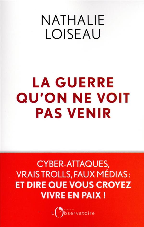 LA GUERRE QU'ON NE VOIT PAS VENIR - LOISEAU NATHALIE - L'OBSERVATOIRE