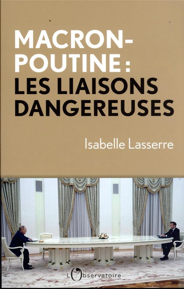 MACRON-POUTINE : LES LIAISONS DANGEREUSES - LASSERRE ISABELLE - L'OBSERVATOIRE