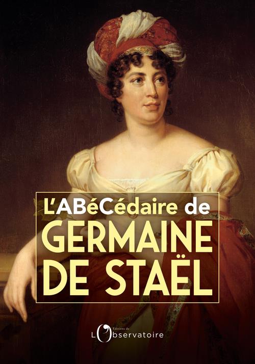 L'ABECEDAIRE DE GERMAINE DE STAEL - GENAND STEPHANIE - L'OBSERVATOIRE