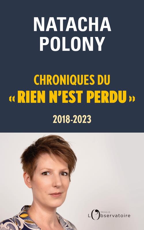 CHRONIQUES DU RIEN N'EST PERDU, 2018-2023 - POLONY NATACHA - L'OBSERVATOIRE