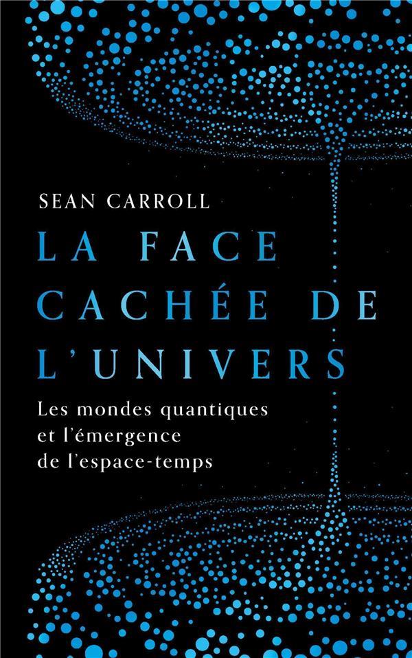 LA FACE CACHEE DE L'UNIVERS - CARROLL  SEAN - PU POLYTECHNIQU