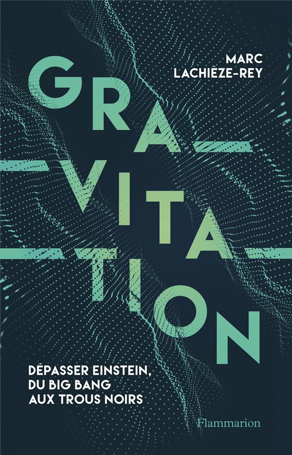 GRAVITATION - LACHIEZE-REY  MARC - FLAMMARION