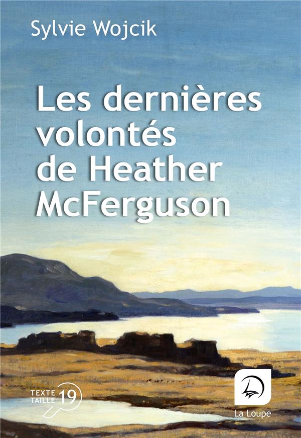 LES DERNIERES VOLONTES DE HEATHER MCFERGUSON - WOJCIK  SYLVIE - DE LA LOUPE