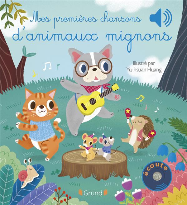 MES PREMIERES CHANSONS D'ANIMAUX MIGNONS - HUANG YU-HSUAN - GRUND