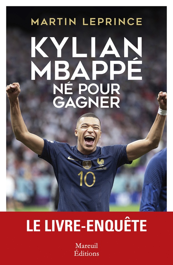 KYLIAN MBAPPE : NE POUR GAGNER - LEPRINCE MARTIN - MAREUIL