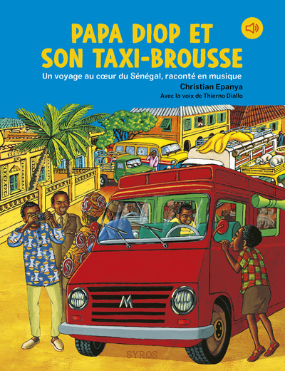 PAPA DIOP ET SON TAXI-BROUSSE : UN VOYAGE AU COEUR DU SENEGAL, RACONTE EN MUSIQUE - EPANYA - SYROS