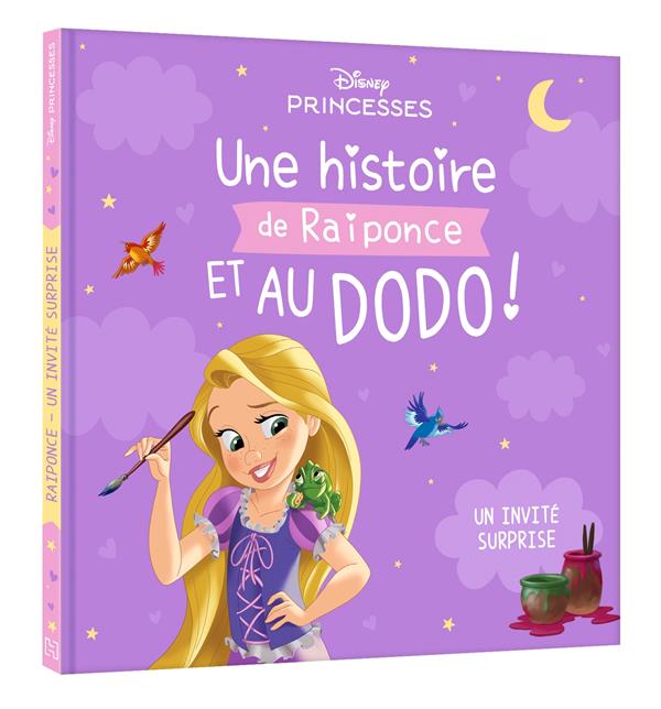 DISNEY PRINCESSES - UNE HISTOIRE DE RAIPONCE ET AU DODO ! - UN INVITE SURPRISE - XXX - HACHETTE