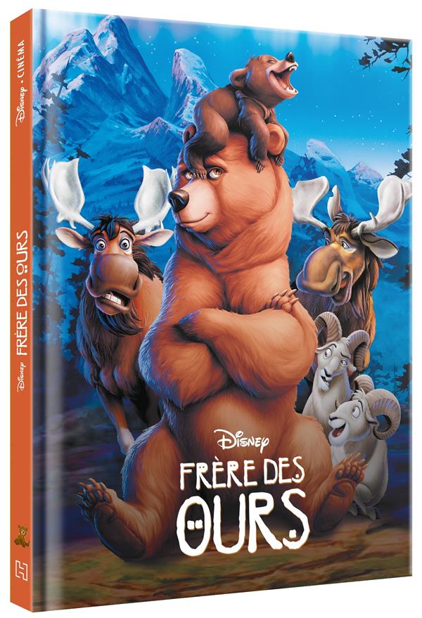 FRERE DES OURS - DISNEY CINEMA - L'HISTOIRE DU FILM - XXX - HACHETTE